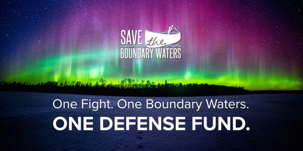 One fight. One Boundary Waters. One Defense Fund.