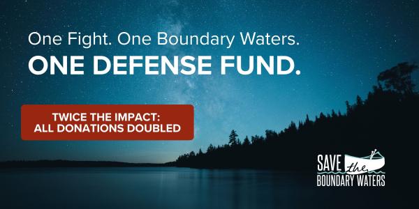 One fight. One Boundary Waters. One Defense Fund.