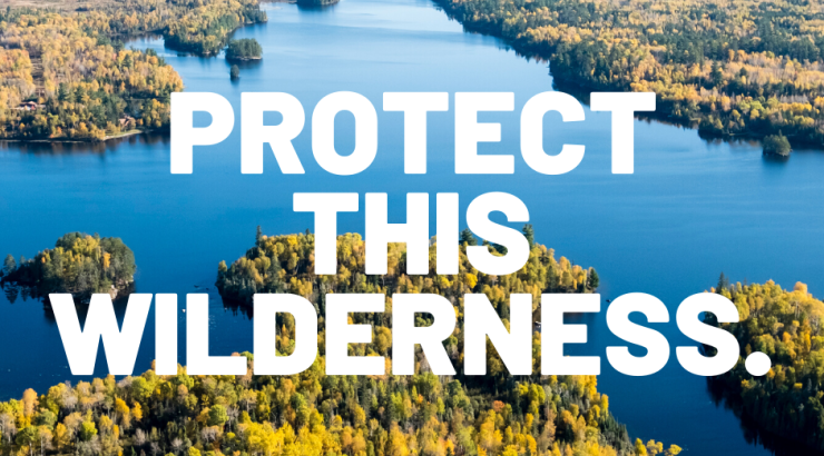 Text says "Protect this wilderness" infront of aerial of boundary waters