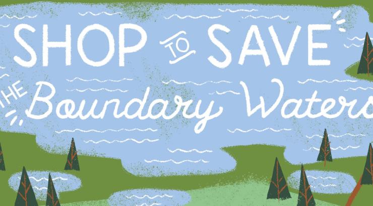 Text reads "Shop to Save the Boundary Waters"