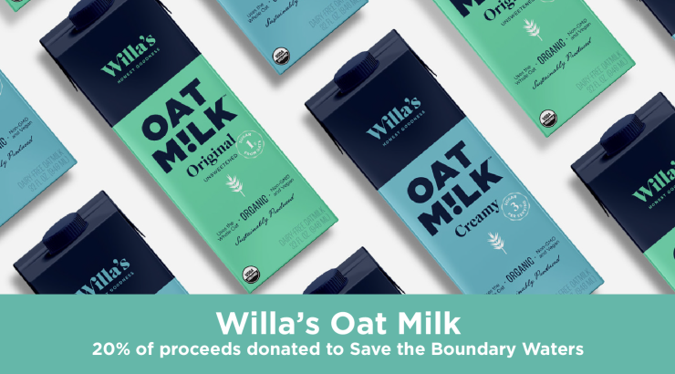 Photo of oat milk containers with text at the bottom reading "Willa's Oat Milk" 20% of proceeds donated to Save the Boundary Waters