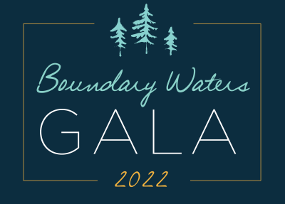 A graphic displaying the phrase "Boundary Waters Gala 2022"