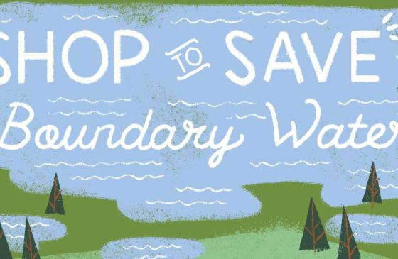 Text reads "Shop to Save the Boundary Waters"