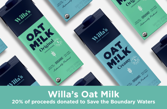 Photo of oat milk containers with text at the bottom reading "Willa's Oat Milk" 20% of proceeds donated to Save the Boundary Waters